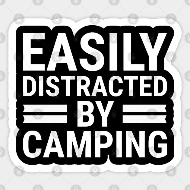 Easily Distracted By Camping, Camping Funny Outdoors Activities Sayings Sticker by Justbeperfect